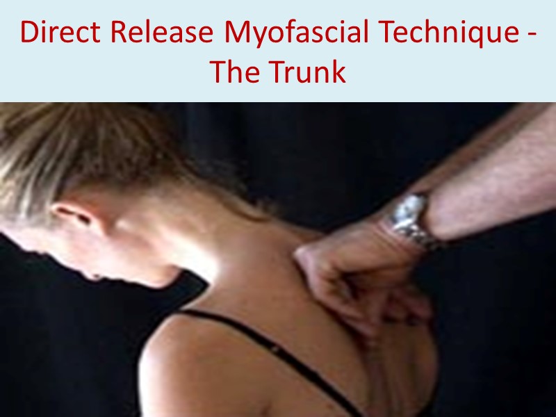 Direct Release Myofascial Technique - The Trunk
